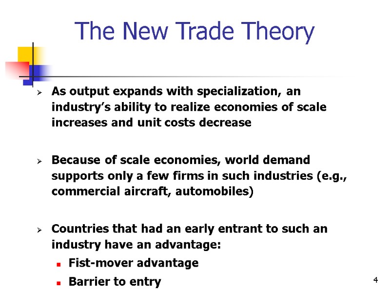 4 The New Trade Theory As output expands with specialization, an industry’s ability to